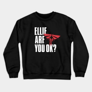 Ellie Are You OK? Crewneck Sweatshirt